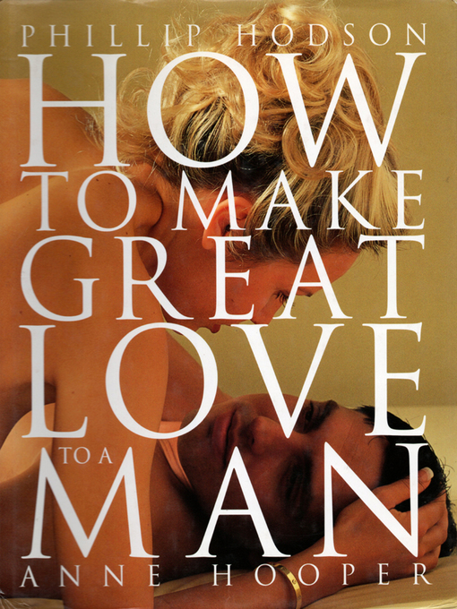 Title details for How to Make Great Love to a Man by Phillip Hodson - Available
